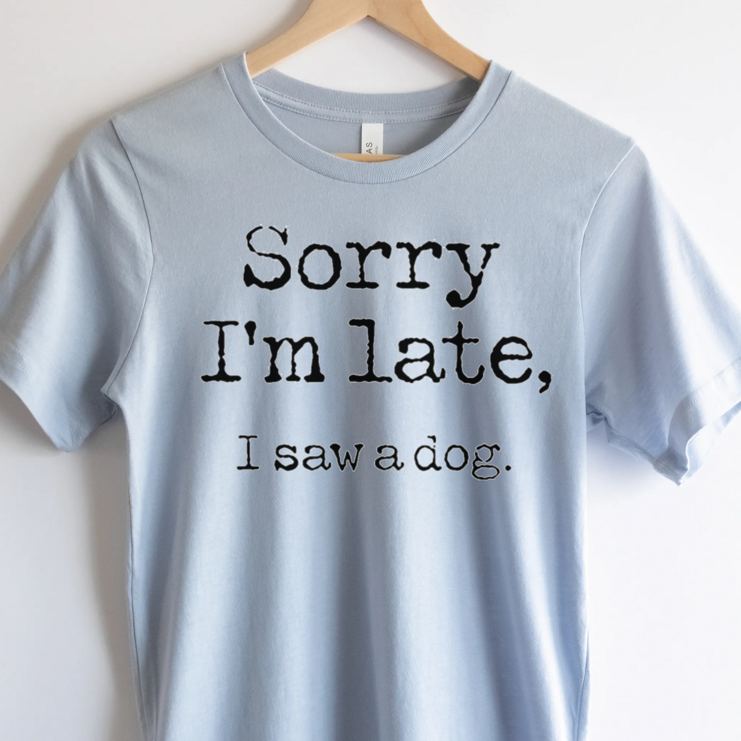 Sorry I'm Late T-Shirt