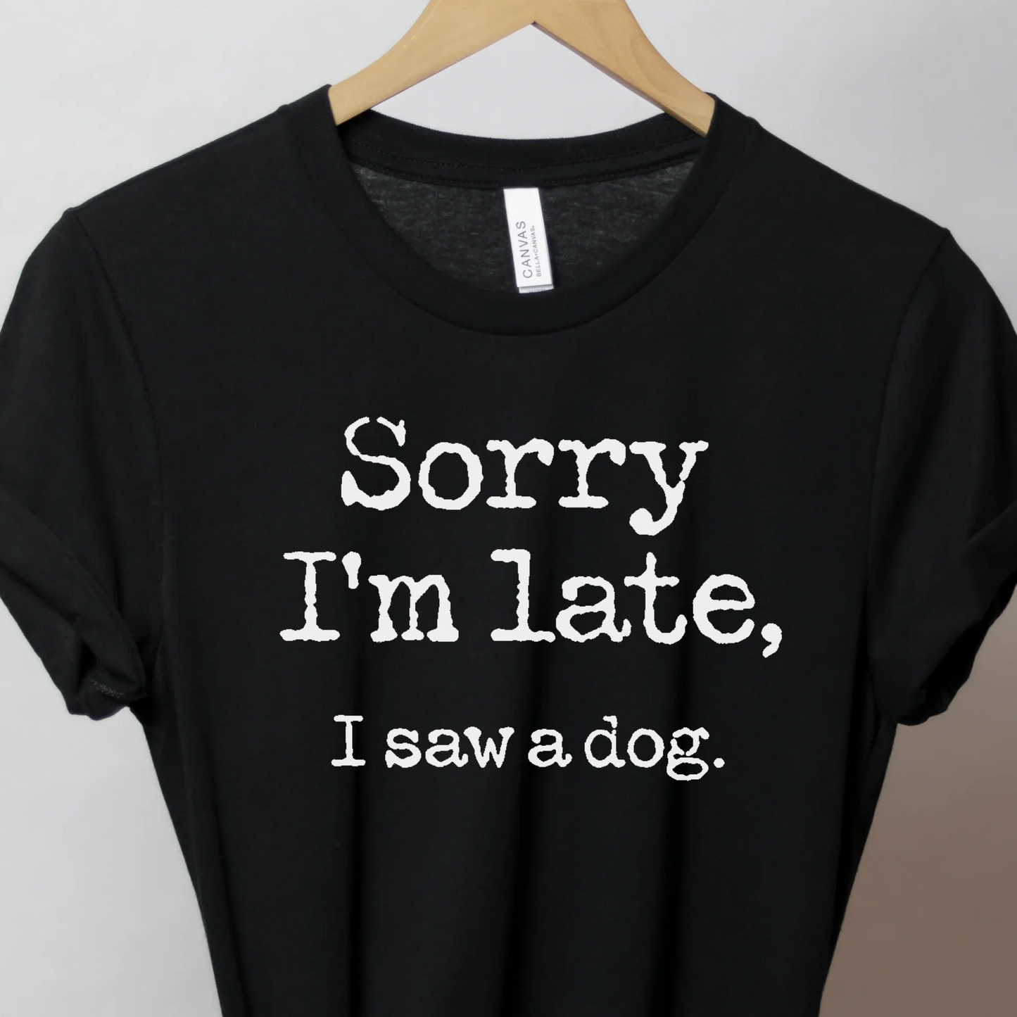 Sorry I'm Late T-Shirt