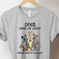 Dogs Make Me Happy Shirt